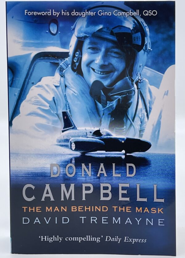 Donald Campbell: The Man Behind The Mask By David Tremayne